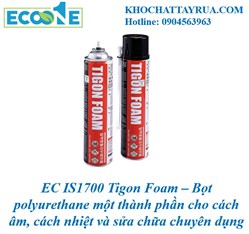 EC IS1700 Tigon Foam – Bọt polyurethane một thành phần cho cách âm, cách nhiệt và sửa chữa chuyên dụ